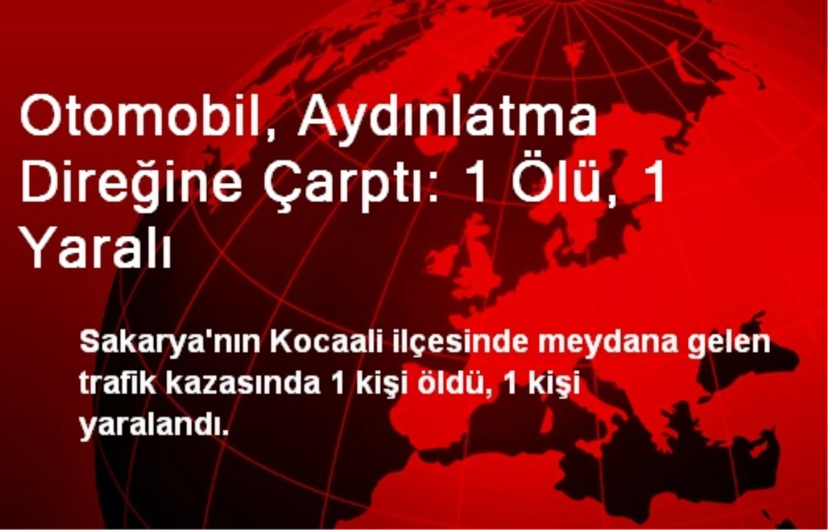 Otomobil, Aydınlatma Direğine Çarptı: 1 Ölü, 1 Yaralı