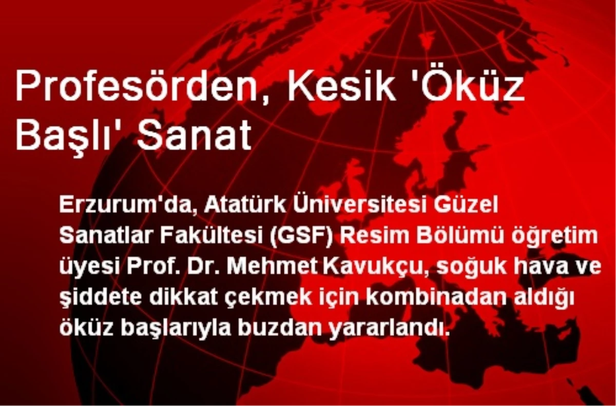 Erzurum\'da Profesörden, Kesik Öküz Başlı Sanat
