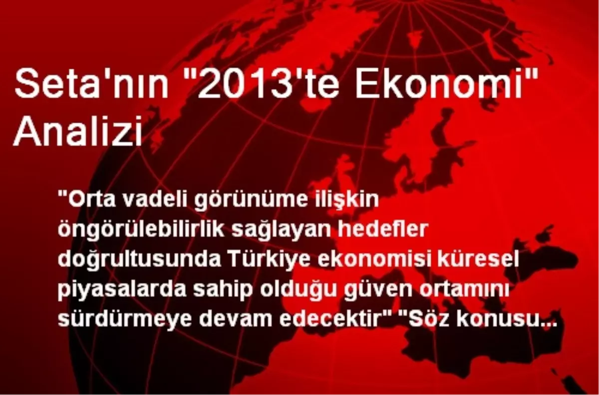 Seta\'nın "2013\'te Ekonomi" Analizi