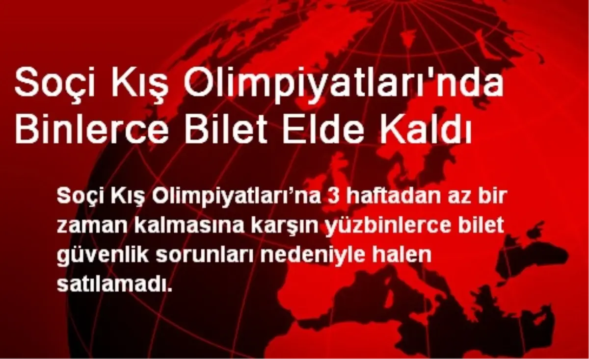 Soçi Kış Olimpiyatları\'nda Binlerce Bilet Elde Kaldı