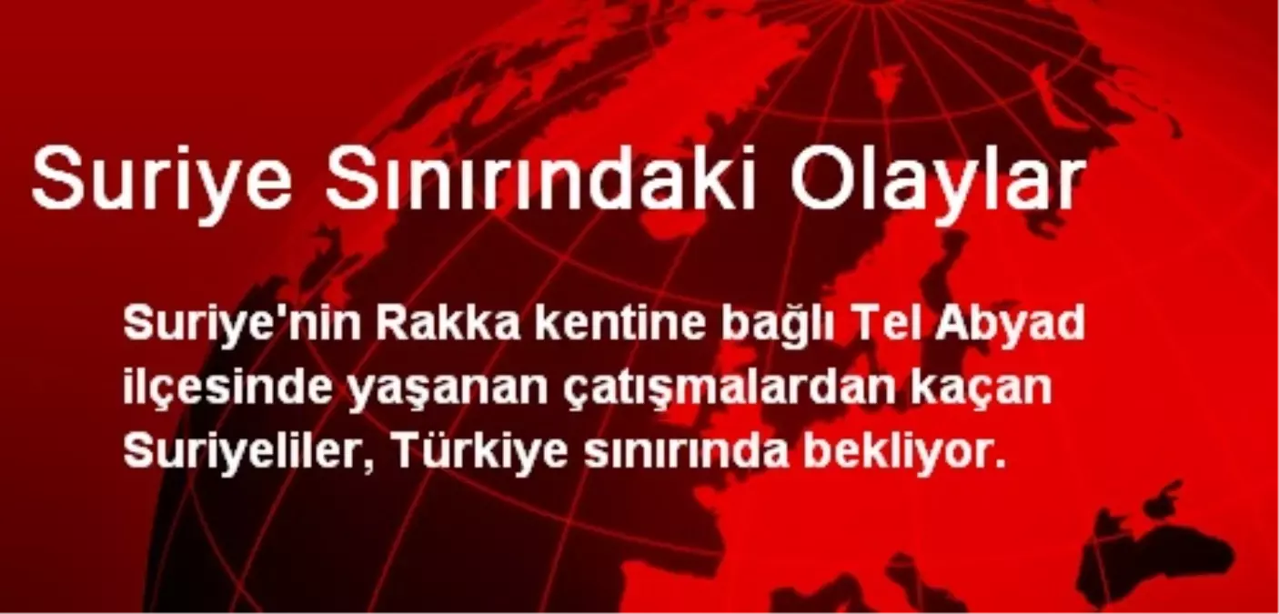 Suriye Sınırındaki Olaylar