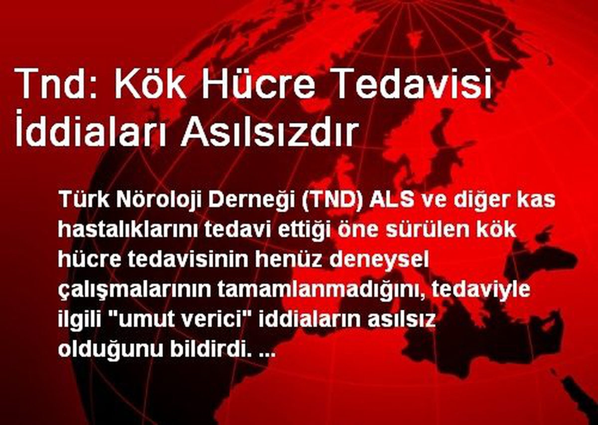 Tnd: Kök Hücre Tedavisi İddiaları Asılsızdır