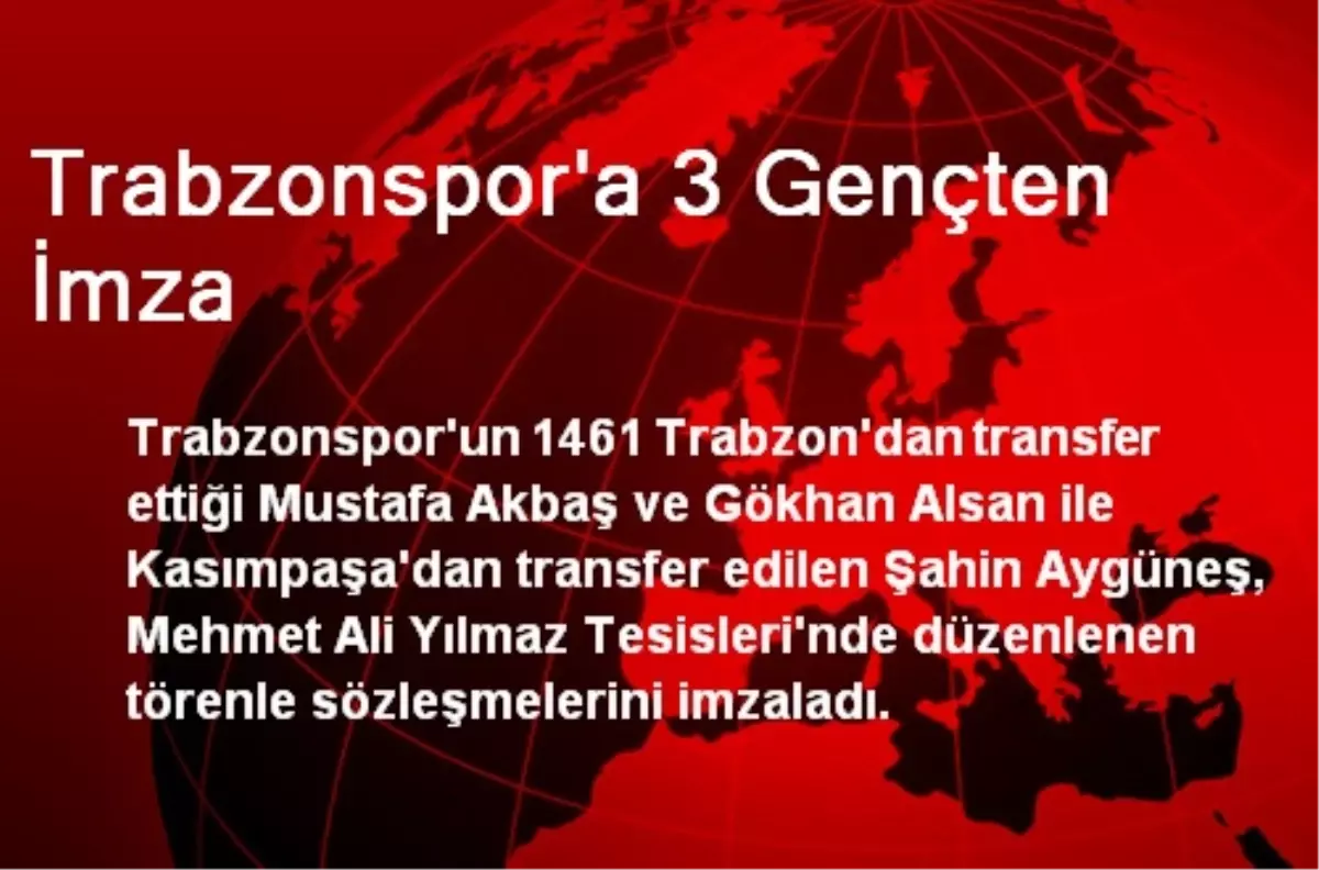 Trabzonspor\'a 3 Gençten İmza