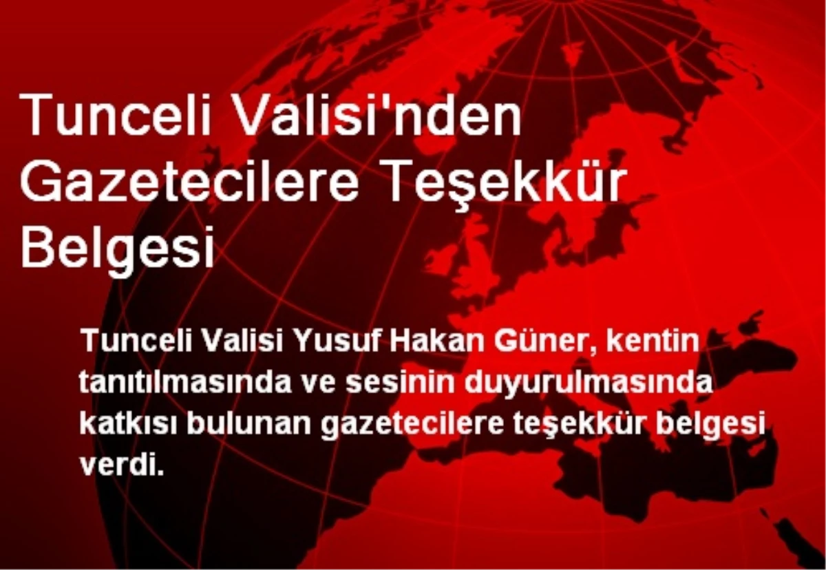 Tunceli Valisi\'nden Gazetecilere Teşekkür Belgesi