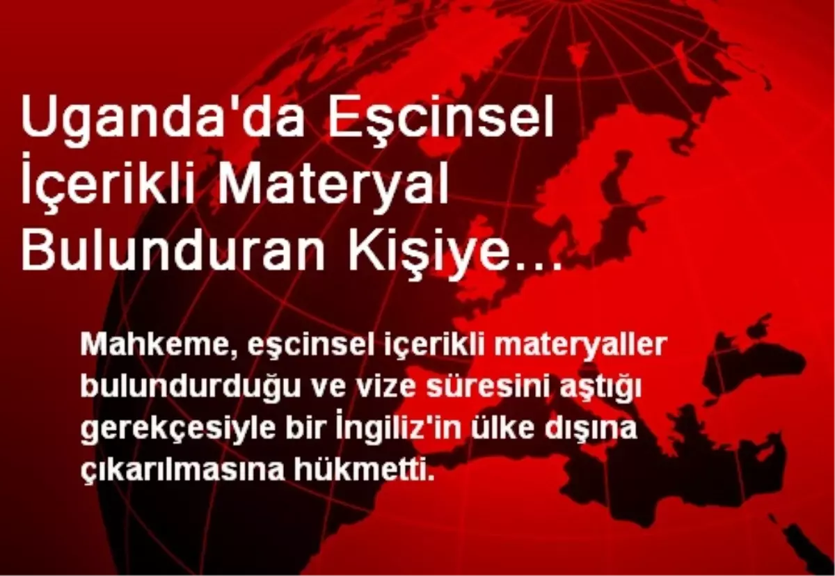 Uganda\'da Eşcinsel İçerikli Materyal Bulunduran Kişiye Sınırdışı