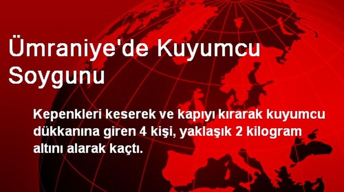 Ümraniye\'de Kuyumcu Soygunu