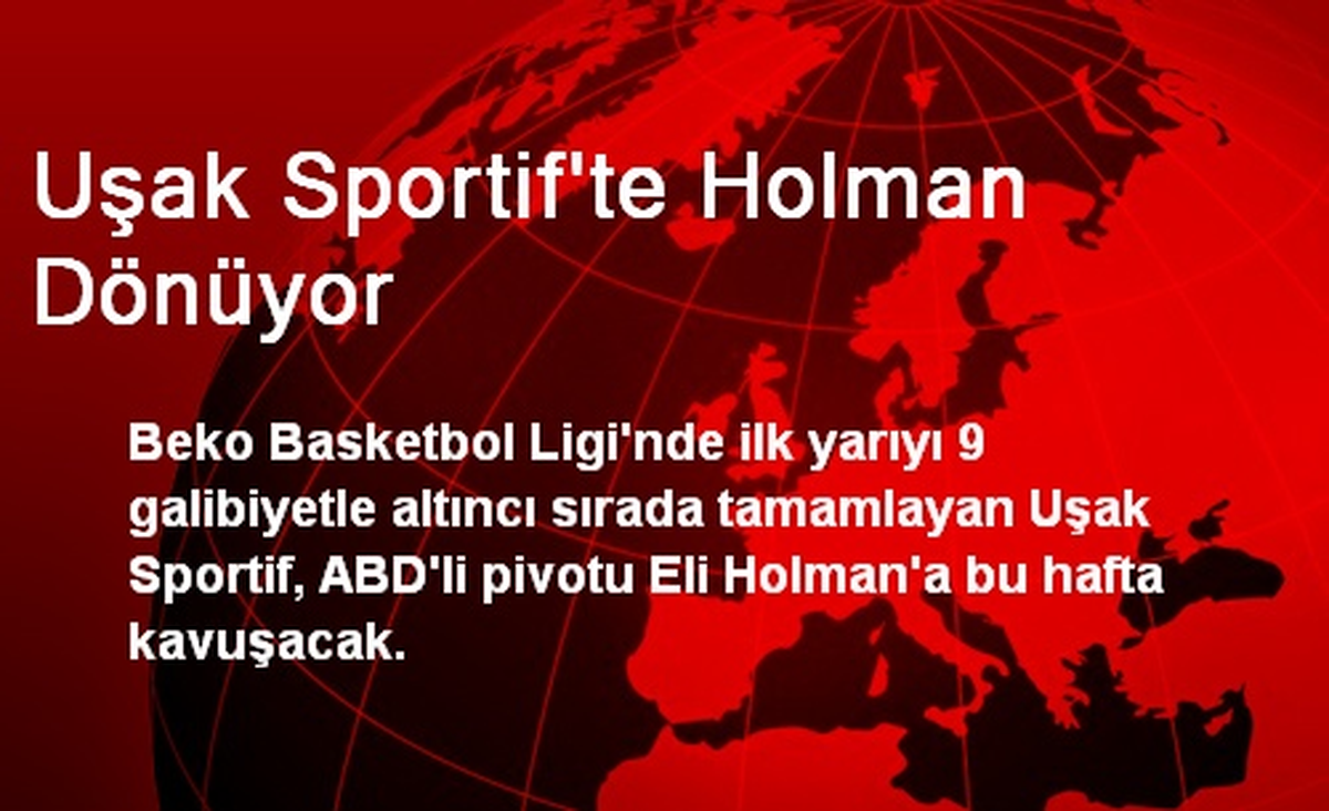 Uşak Sportif\'te Holman Dönüyor