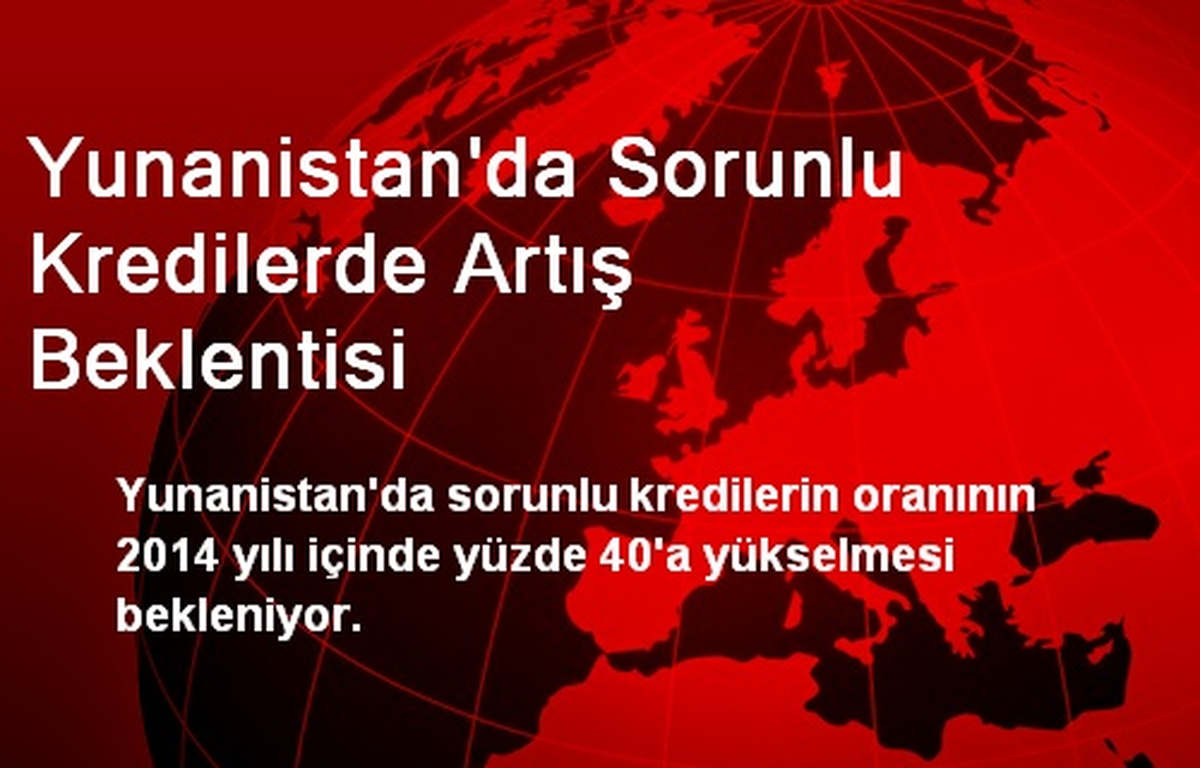 Yunanistan\'da Sorunlu Kredilerde Artış Beklentisi