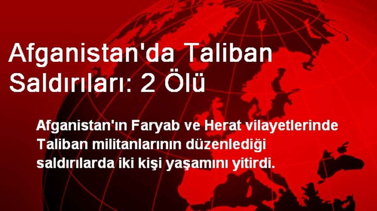 Afganistan\'da Taliban Saldırıları: 2 Ölü