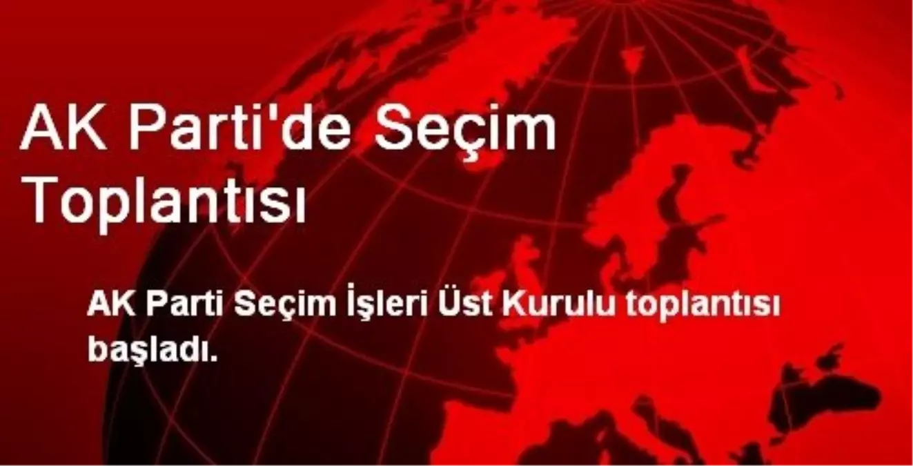 AK Parti\'de Seçim Toplantısı