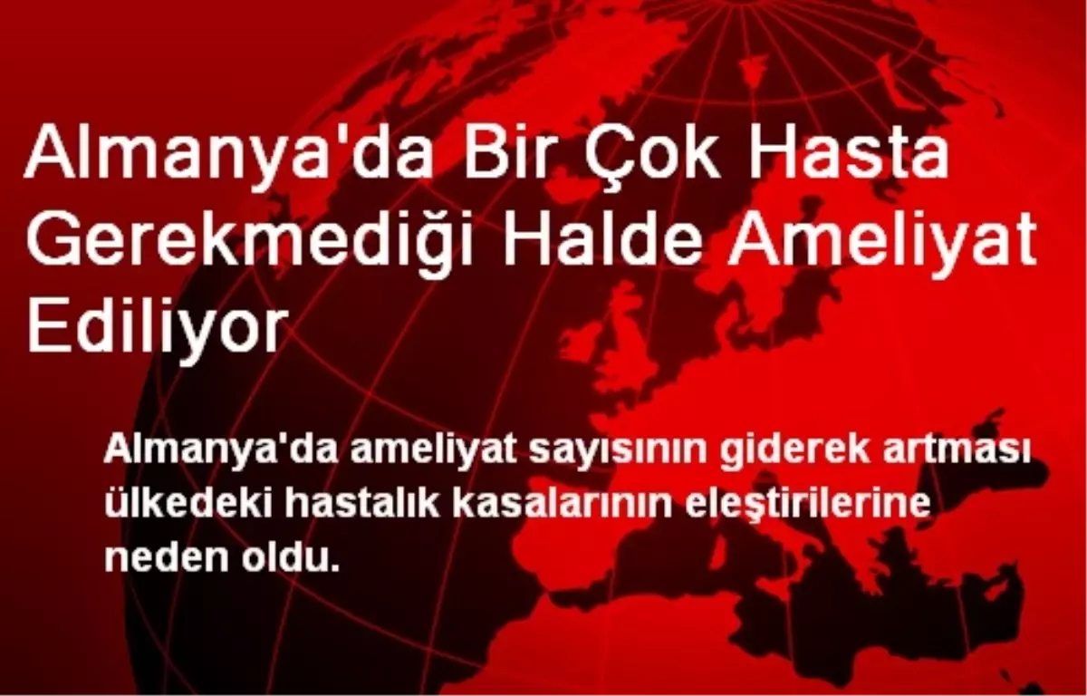 Almanya\'da Bir Çok Hasta Gerekmediği Halde Ameliyat Ediliyor