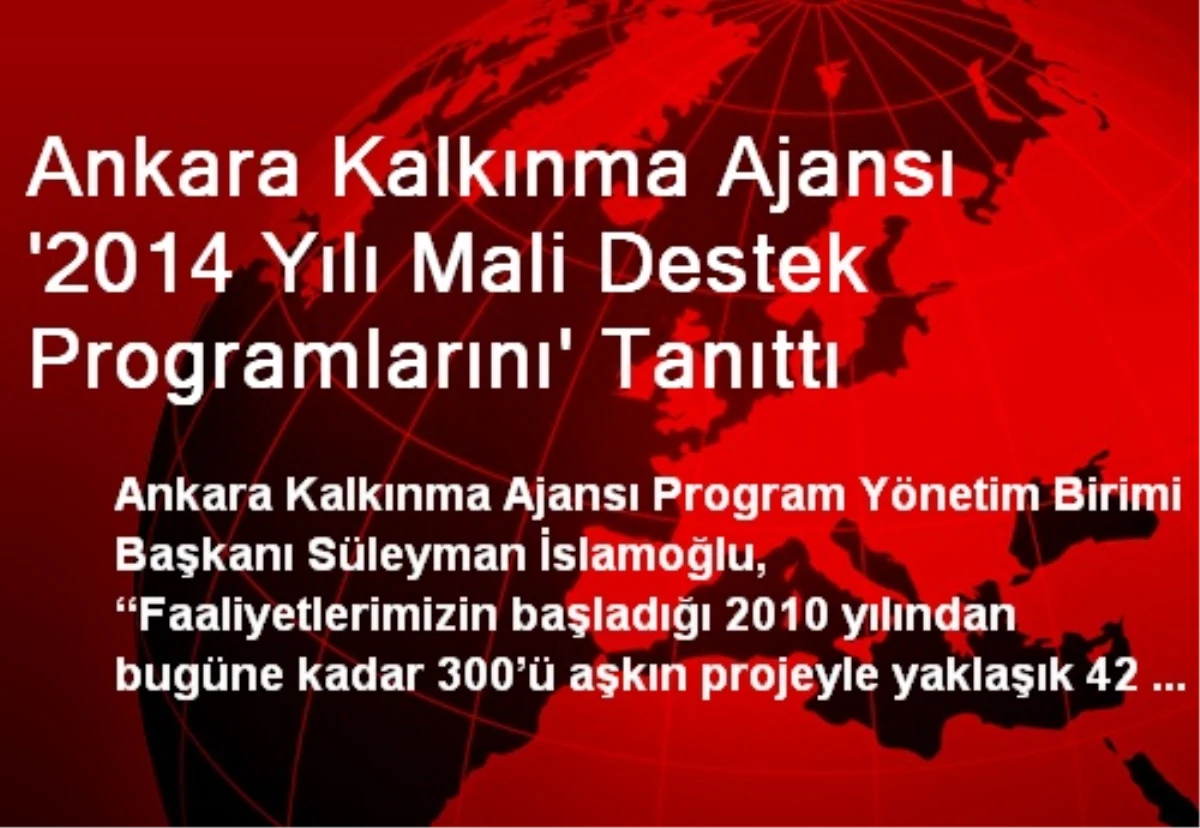 Ankara Kalkınma Ajansı \'2014 Yılı Mali Destek Programlarını\' Tanıttı