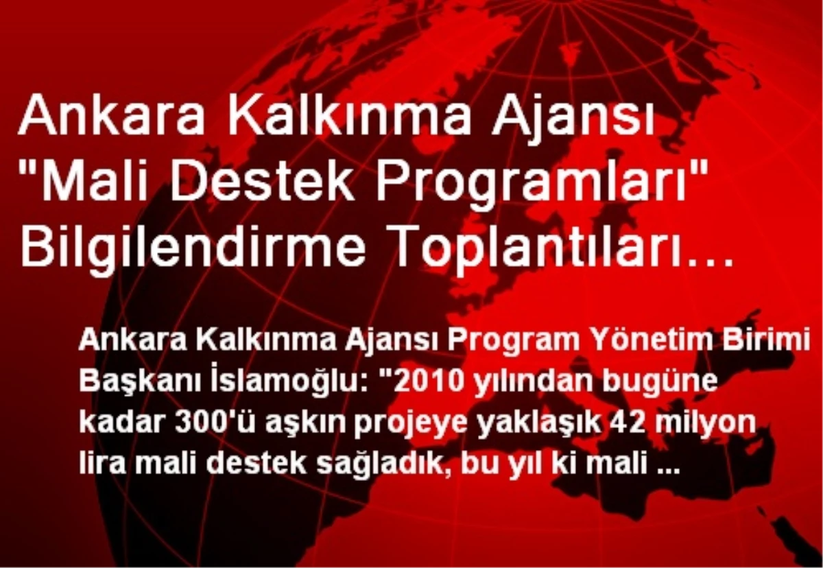 Ankara Kalkınma Ajansı "Mali Destek Programları" Bilgilendirme Toplantıları Başladı