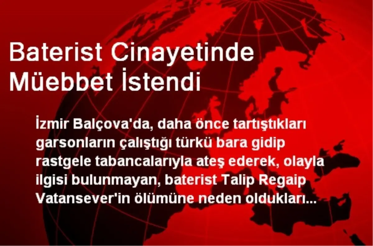 Baterist Cinayetinde Müebbet İstendi