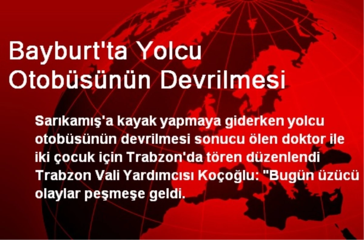 Bayburt\'ta Yolcu Otobüsünün Devrilmesi