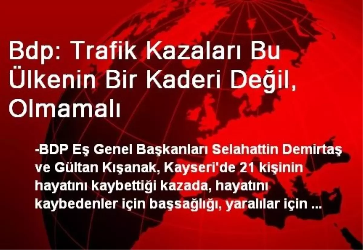 Bdp: Trafik Kazaları Bu Ülkenin Bir Kaderi Değil, Olmamalı