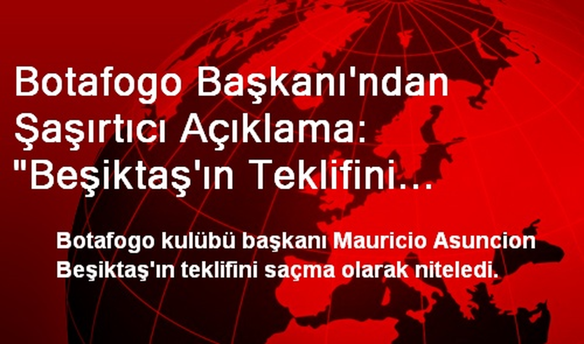 "Beşiktaş\'ın Teklifini Ciddiye Bile Almadık"