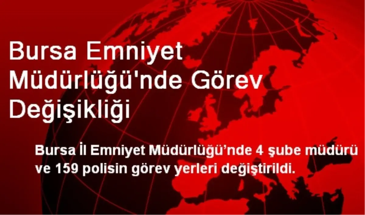 Bursa Emniyet Müdürlüğü\'nde Görev Değişikliği