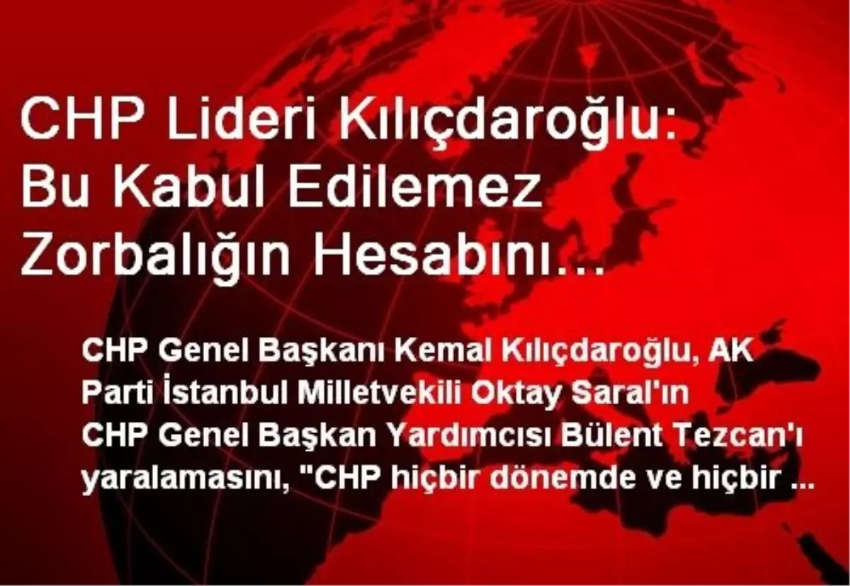 "Bu Kabul Edilemez Zorbalığın Hesabını Soracağız"