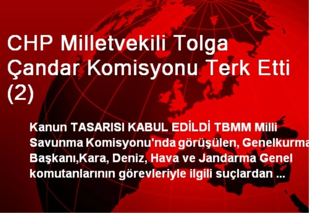 CHP Milletvekili Tolga Çandar Komisyonu Terk Etti (2)
