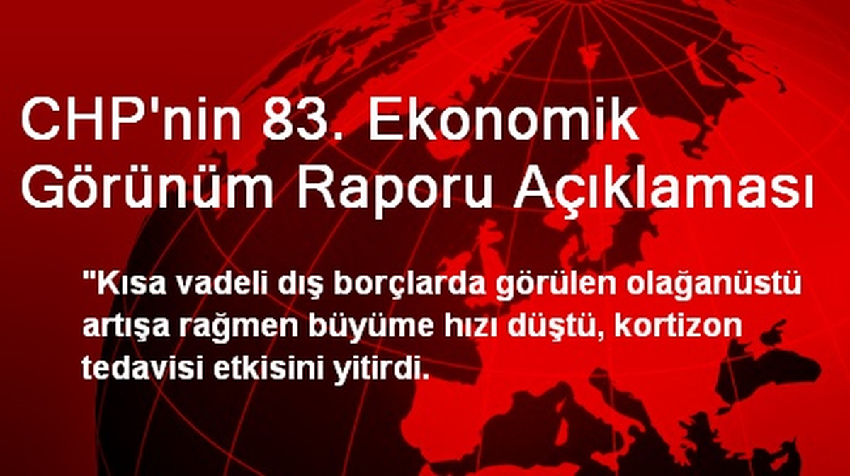 CHP\'nin 83. Ekonomik Görünüm Raporu Açıklaması