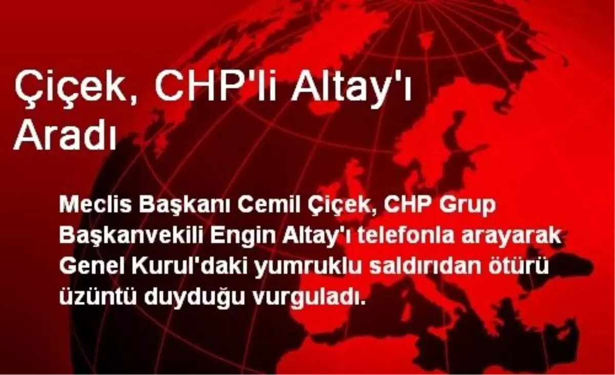 Meclis Başkanı Çiçek, CHP\'li Altay\'ı Aradı