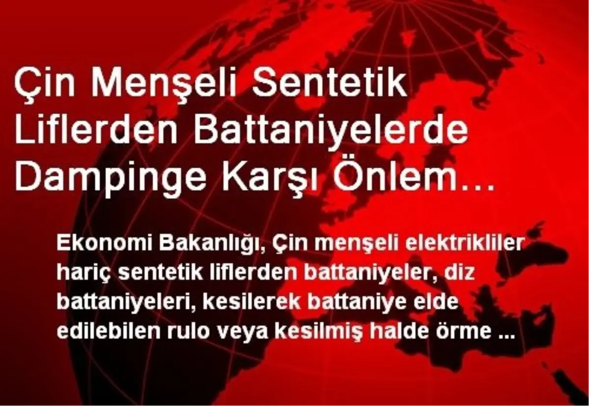 Çin Menşeli Sentetik Liflerden Battaniyelerde Dampinge Karşı Önlem Uygulanmaya Devam Edecek