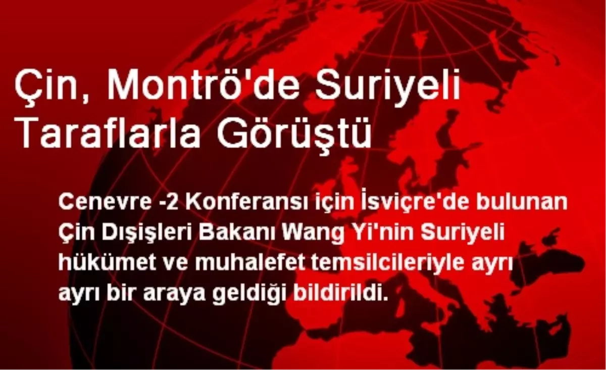 Çin, Montrö\'de Suriyeli Taraflarla Görüştü