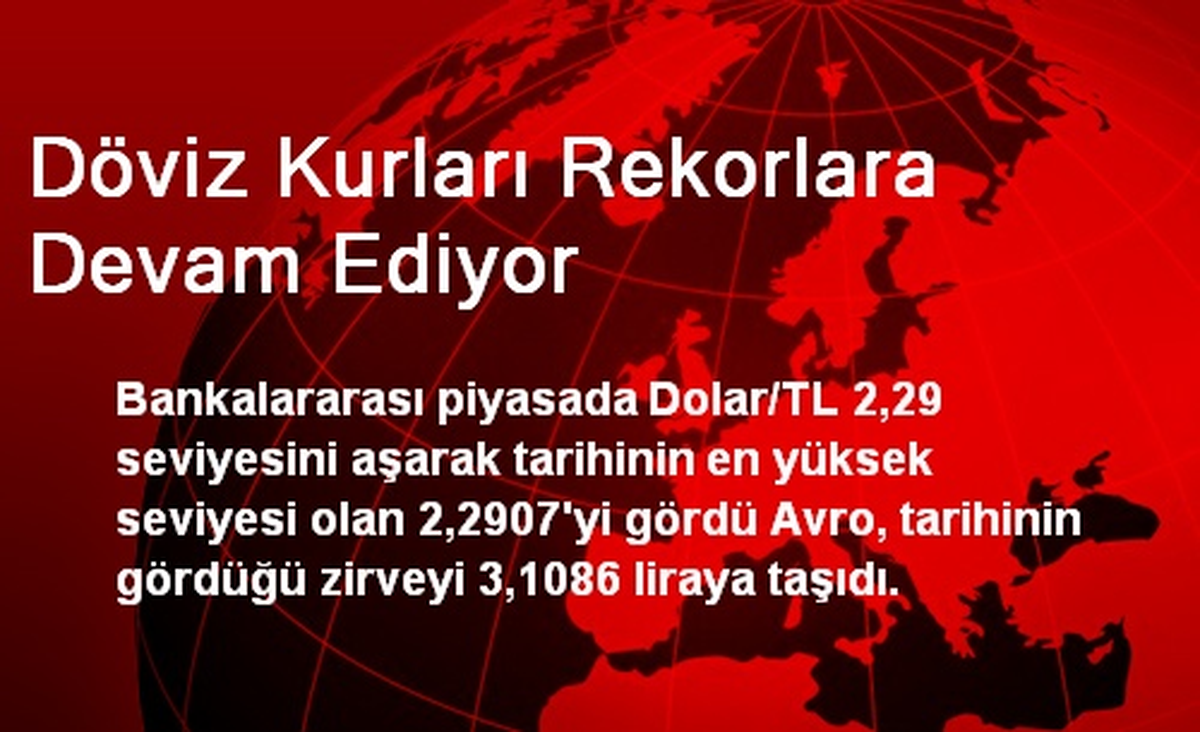Döviz Kurları Rekorlara Devam Ediyor
