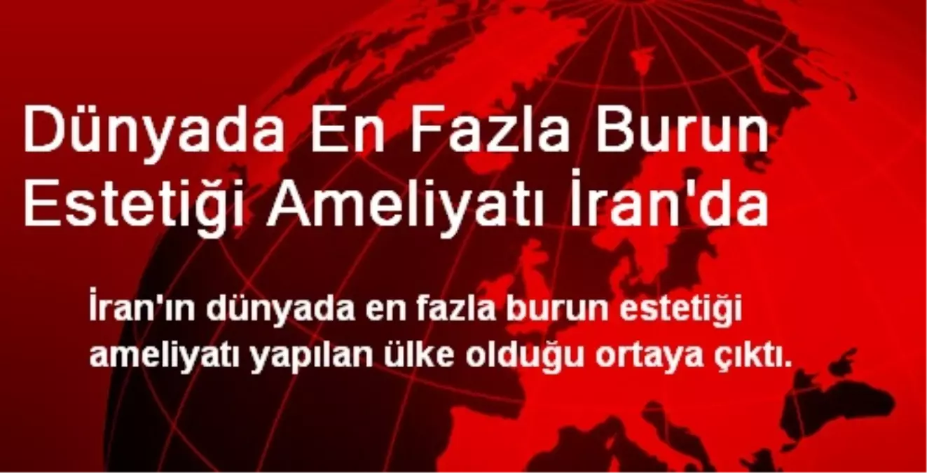 Dünyada En Fazla Burun Estetiği Ameliyatı İran\'da