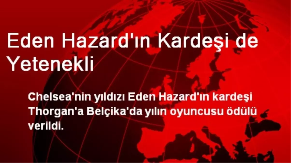 Eden Hazard\'ın Kardeşi de Yetenekli