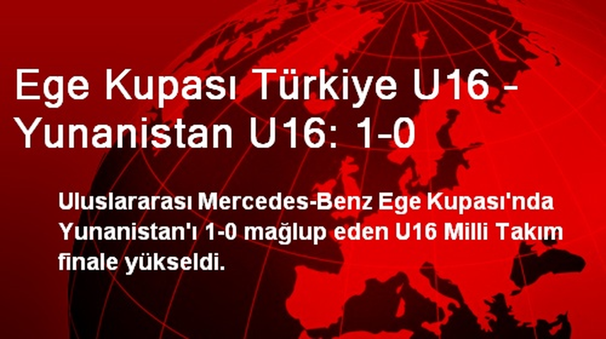 Ege Kupası Türkiye U16 - Yunanistan U16: 1-0