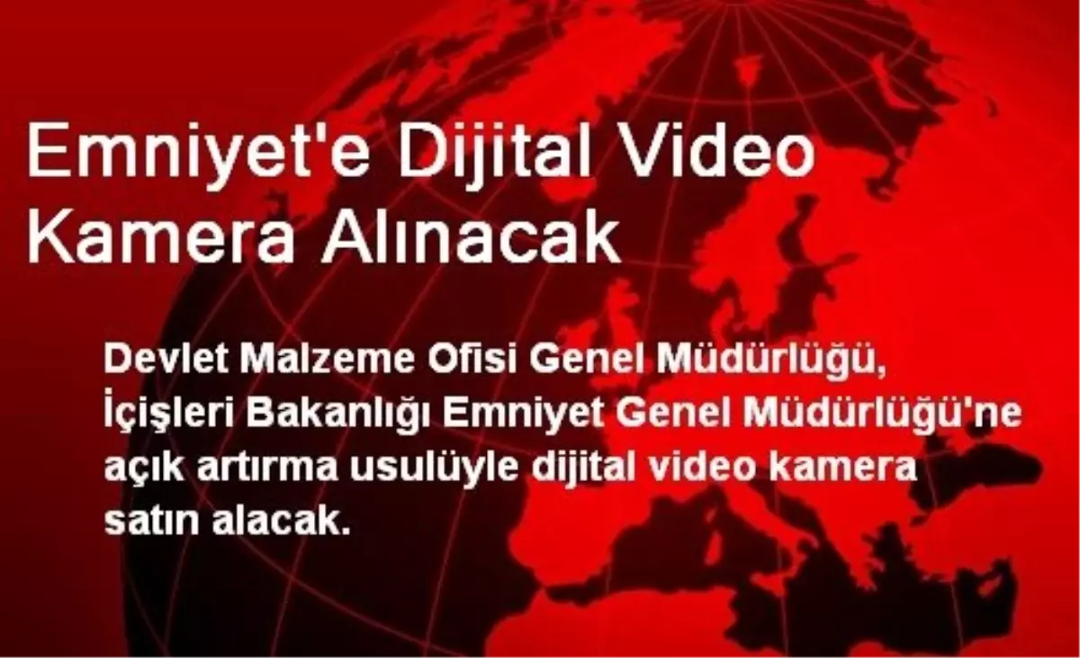 Emniyet\'e Dijital Video Kamera Alınacak