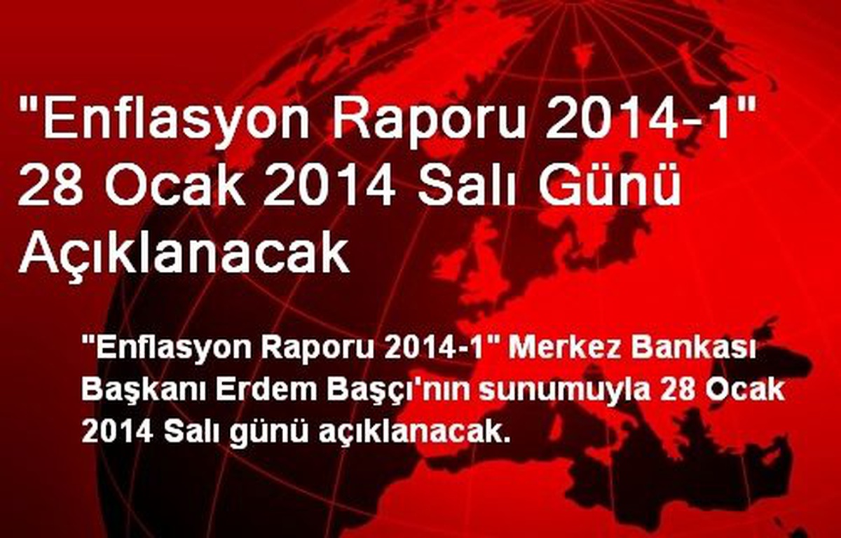 "Enflasyon Raporu 2014-1" 28 Ocak 2014 Salı Günü Açıklanacak