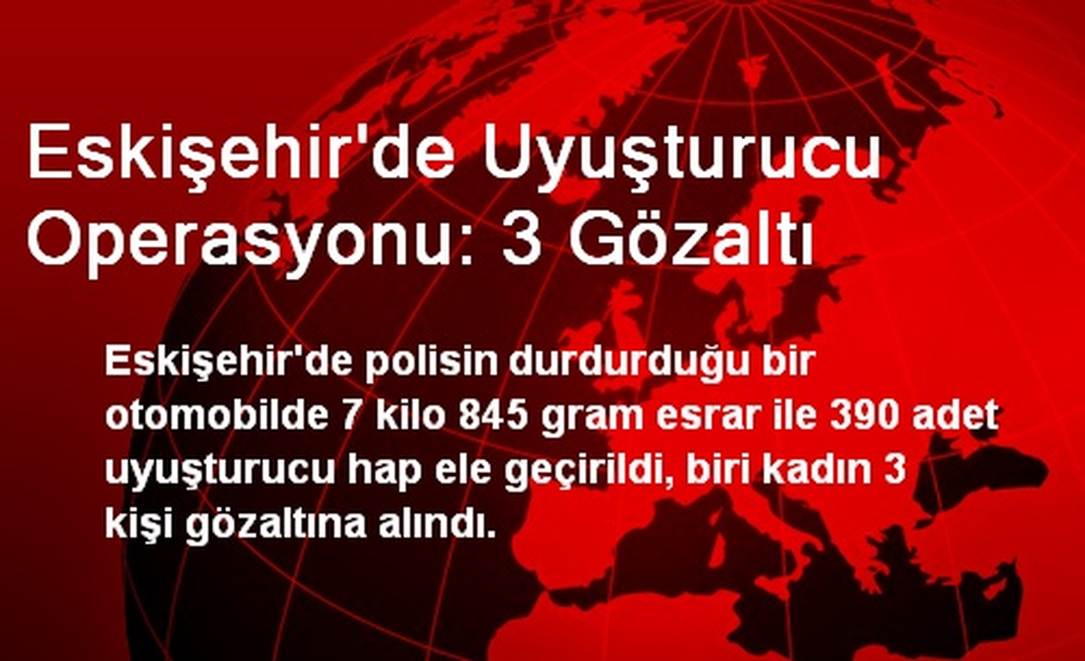 Eskişehir\'de Uyuşturucu Operasyonu: 3 Gözaltı