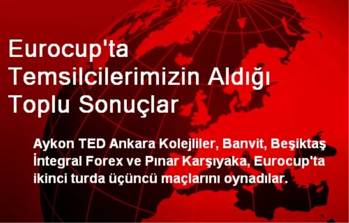 Eurocup\'ta Temsilcilerimizin Aldığı Toplu Sonuçlar