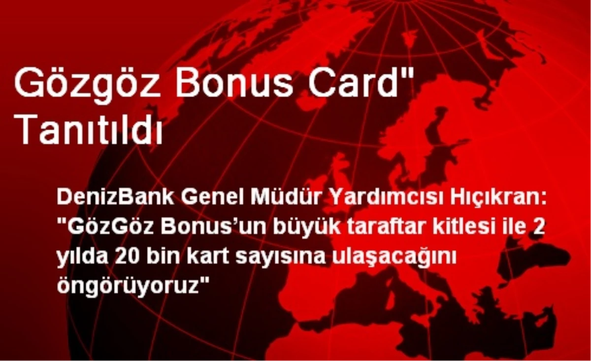 Gözgöz Bonus Card" Tanıtıldı