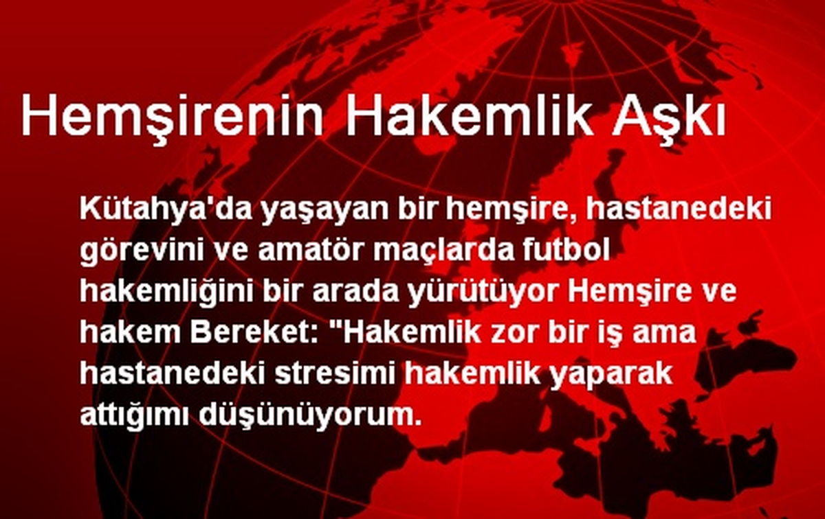 Kütahya\'da Hemşirenin Hakemlik Aşkı