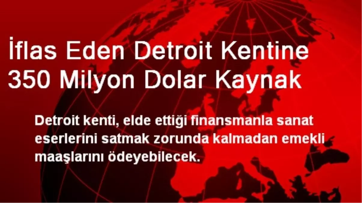 İflas Eden Detroit Kentine 350 Milyon Dolar Kaynak