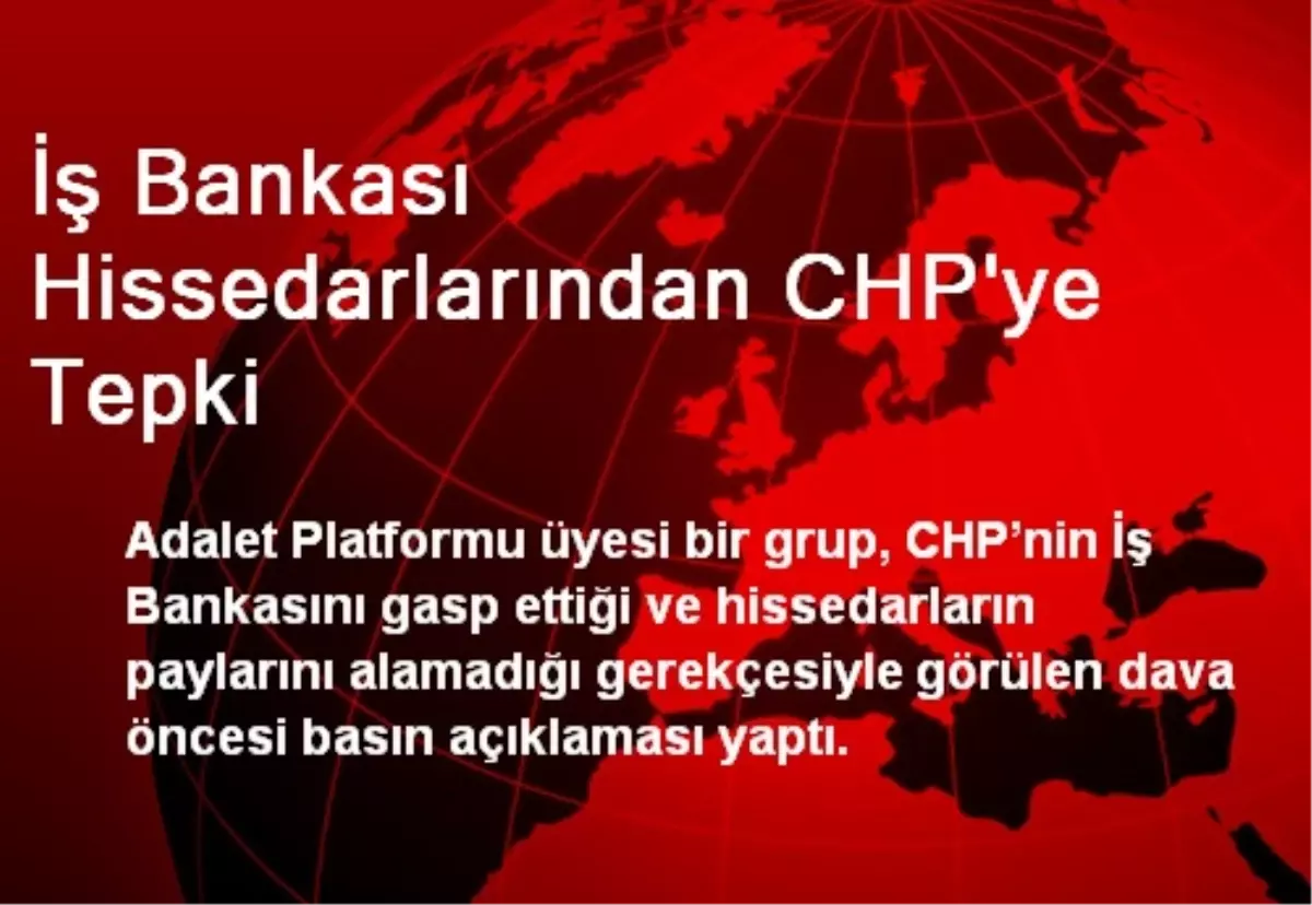 İş Bankası Hissedarlarından CHP\'ye Tepki