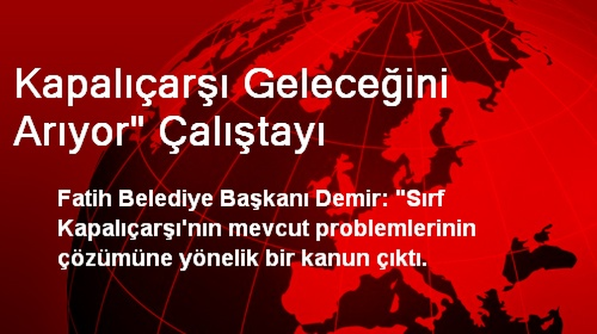 Kapalıçarşı Geleceğini Arıyor" Çalıştayı