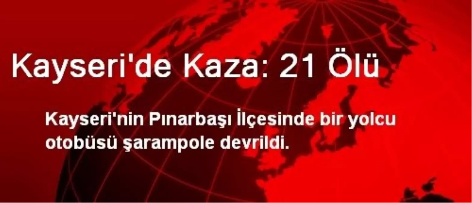 Kayseri\'de Kaza: 21 Ölü