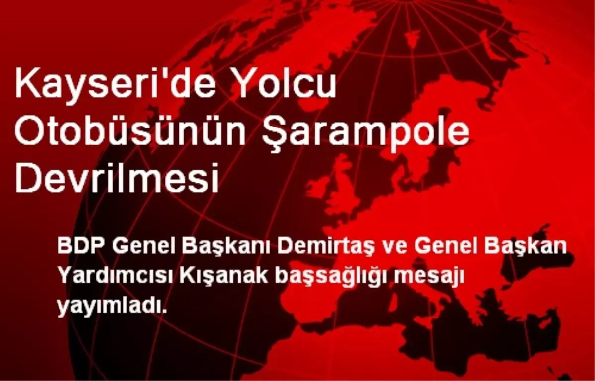 Kayseri\'de Yolcu Otobüsünün Şarampole Devrilmesi