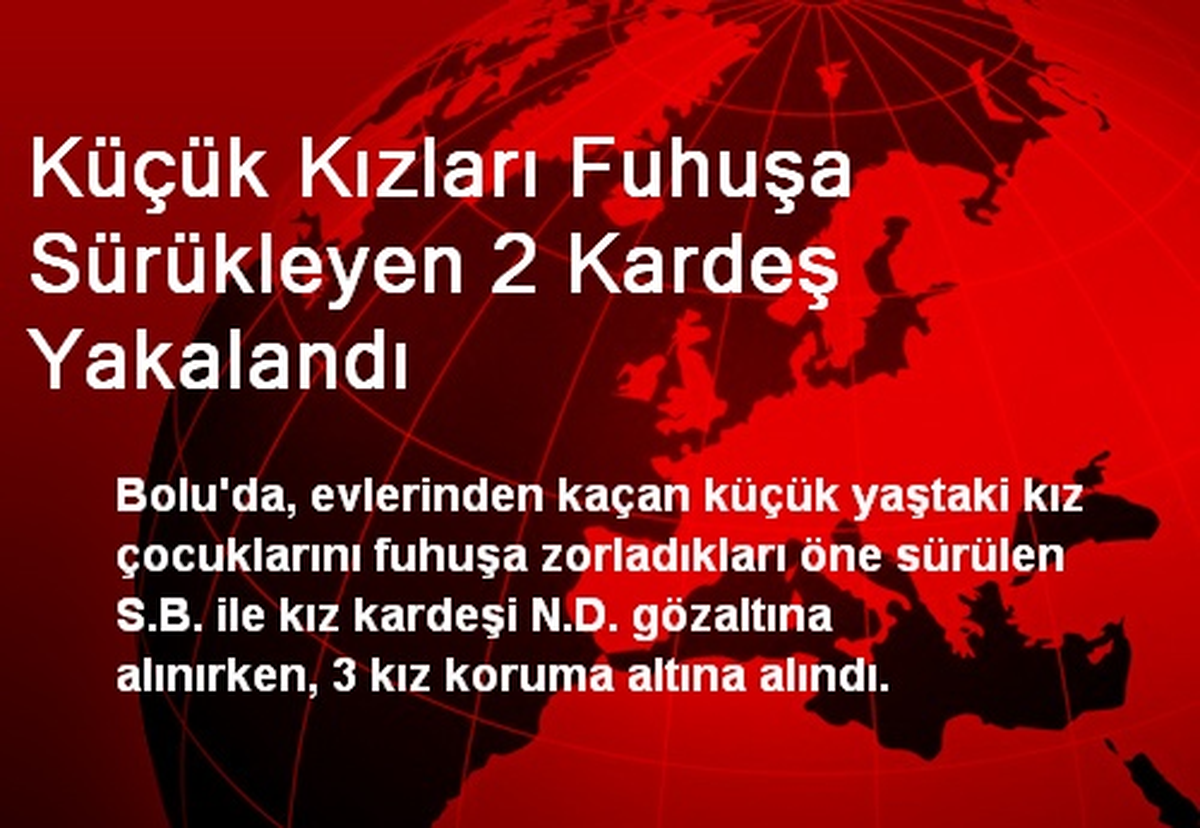 Küçük Kızları Fuhuşa Sürükleyen 2 Kardeş Yakalandı