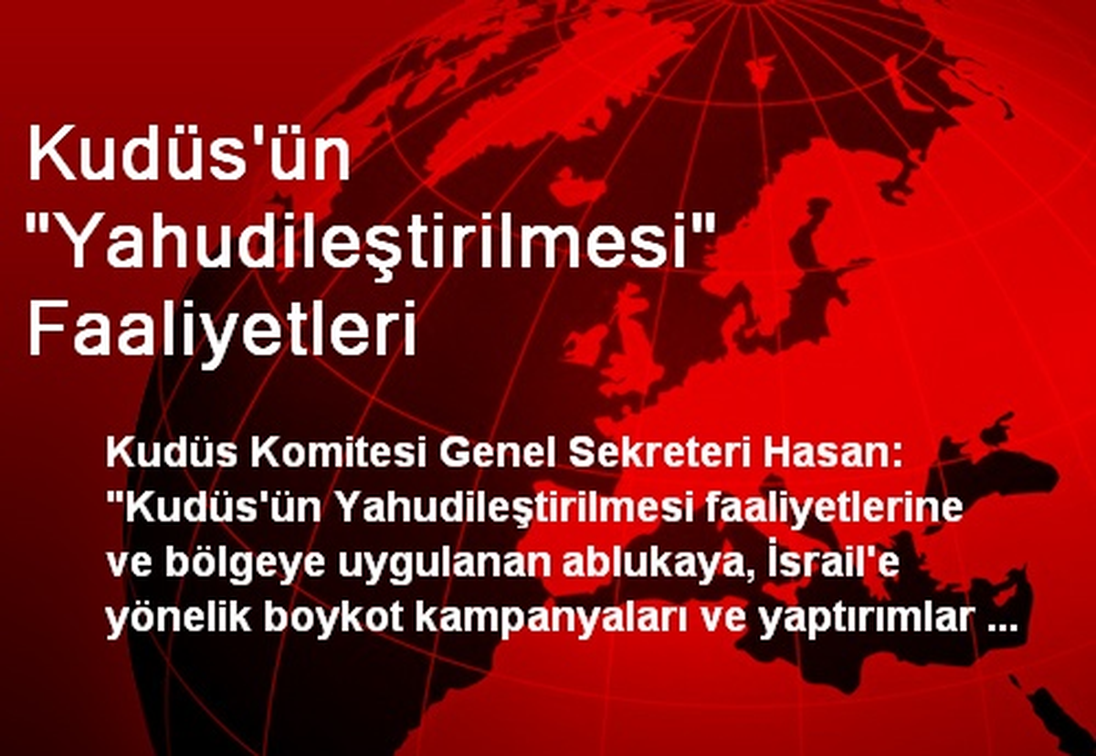 Kudüs\'ün "Yahudileştirilmesi" Faaliyetleri