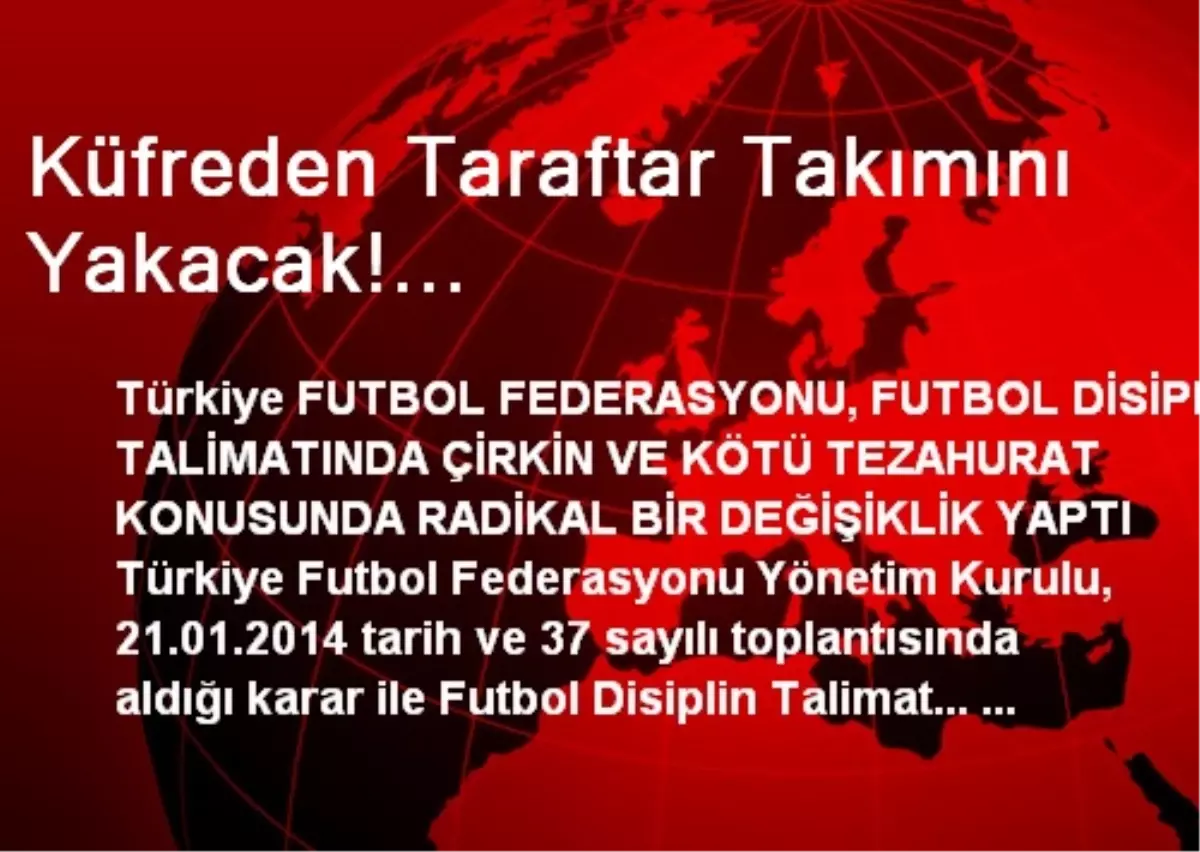 Küfreden Taraftar Takımını Yakacak!...