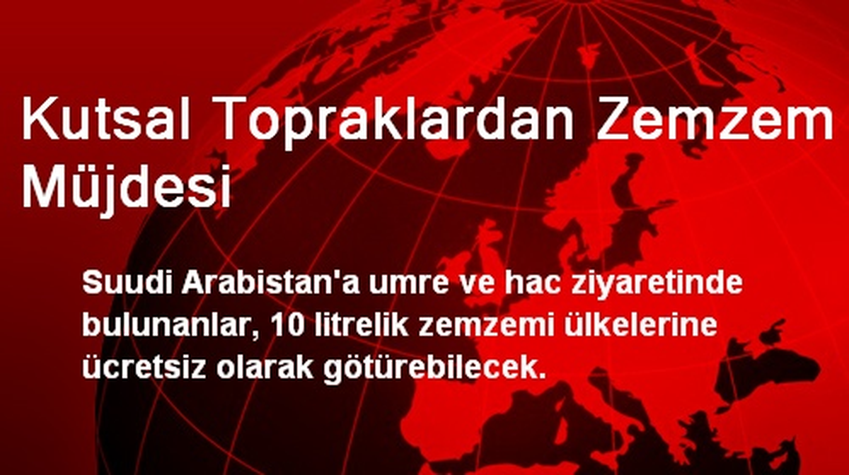 Kutsal Topraklardan Zemzem Müjdesi