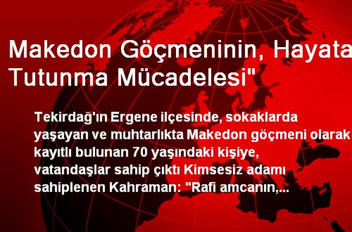 Makedon Göçmeninin, Hayata Tutunma Mücadelesi"