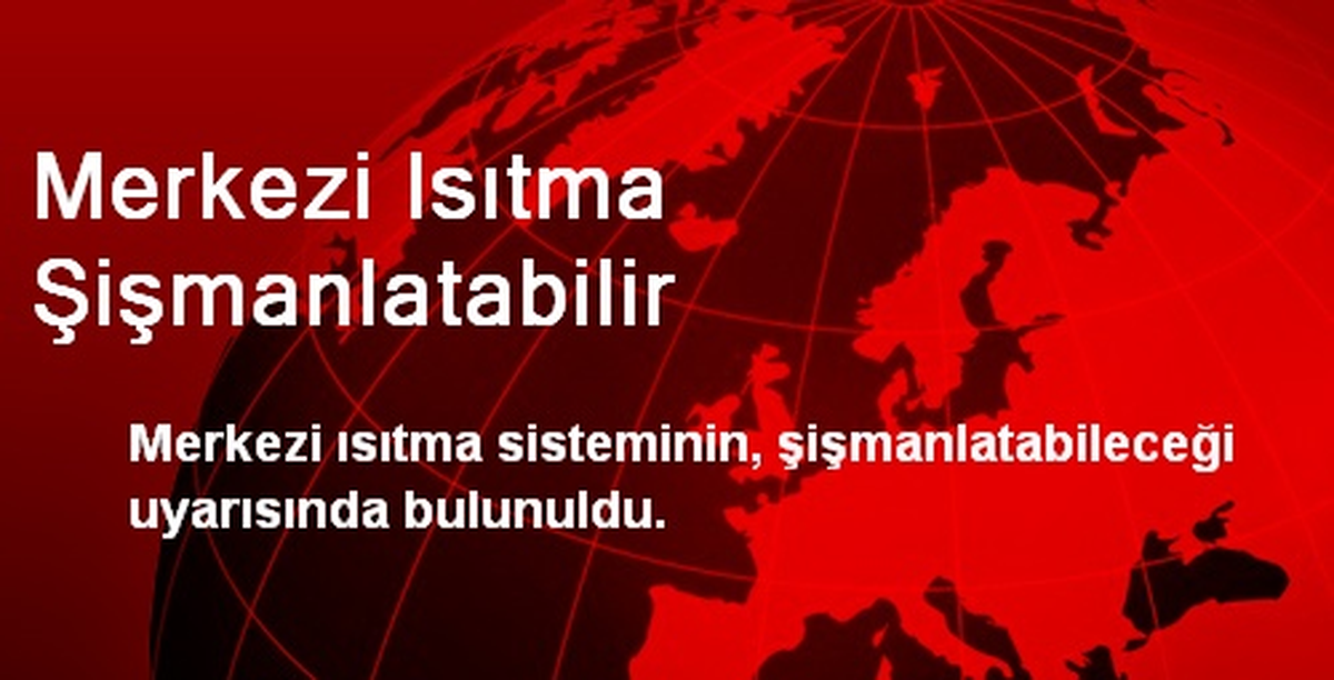 Merkezi Isıtma Şişmanlatabilir