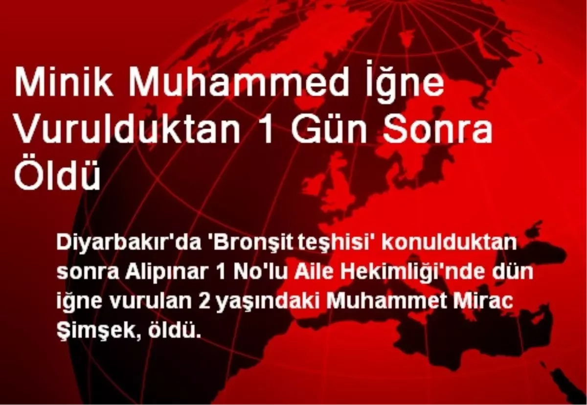 Minik Muhammed İğne Vurulduktan 1 Gün Sonra Öldü